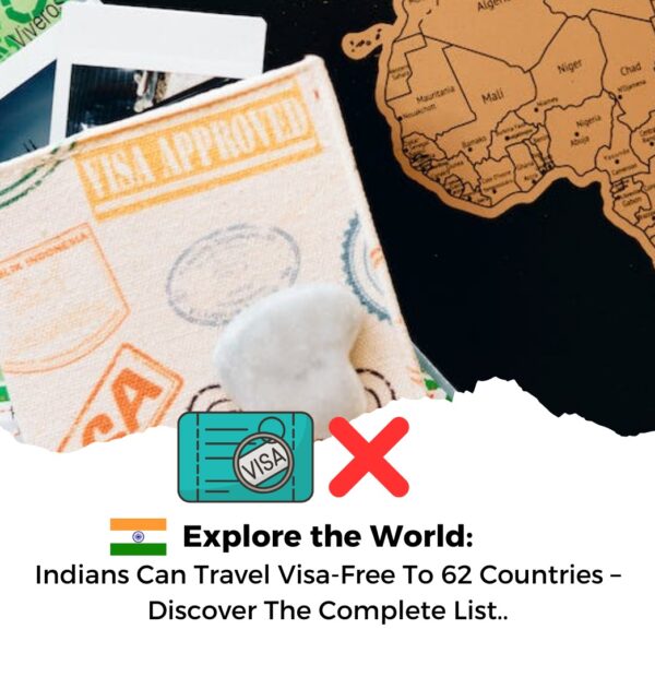 Explore the World: Indians Can Travel Visa-Free To 62 Countries – Discover The Complete List!